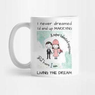 Marrying A Super Talented Engineer Mug